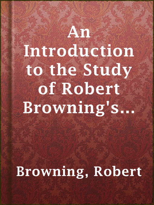 Title details for An Introduction to the Study of Robert Browning's Poetry by Robert Browning - Available